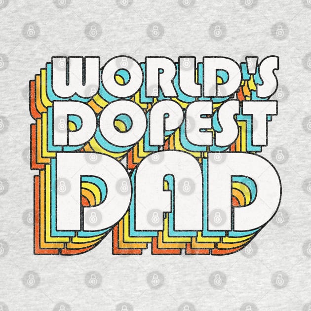 World's Dopest Dad / Retro Faded Style Typography Father Gift by DankFutura